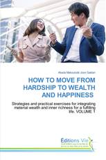 HOW TO MOVE FROM HARDSHIP TO WEALTH AND HAPPINESS