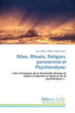 Rites, Rituels, Religion, paranormal et Psychanalyse: