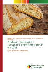 Produção, liofilização e aplicação de fermento natural em pães