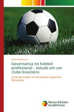 Governança no futebol profissional - estudo em um clube brasileiro