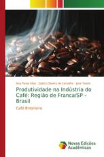 Produtividade na Indústria do Café: Região de Franca/SP – Brasil