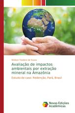 Avaliação de impactos ambientais por extração mineral na Amazônia