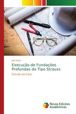 Execução de Fundações Profundas do Tipo Strauss