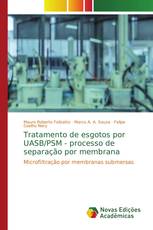 Tratamento de esgotos por UASB/PSM - processo de separação por membrana