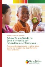 Educação em Saúde na escola: atuação dos educadores e enfermeiros