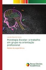 Psicologia Escolar: o trabalho em grupo na orientação profissional