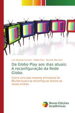 Da Globo Play aos dias atuais: A reconfiguração da Rede Globo.