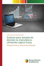 Sistema para tomada de decisão na manufatura, utilizando Lógica Fuzzy