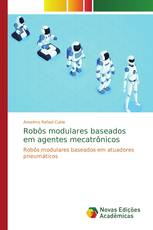 Robôs modulares baseados em agentes mecatrônicos