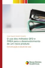 O uso dos métodos QFD e FMEA para o desenvolvimento de um novo produto