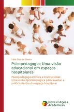 Psicopedagogia: Uma visão educacional em espaços hospitalares