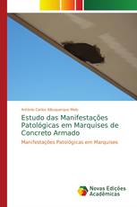 Estudo das Manifestações Patológicas em Marquises de Concreto Armado