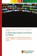 A Televisão Digital Interativa no Brasil