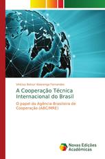 A Cooperação Técnica Internacional do Brasil