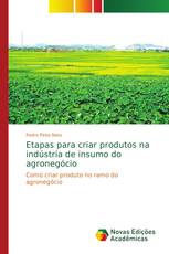 Etapas para criar produtos na indústria de insumo do agronegócio