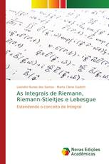 As Integrais de Riemann, Riemann-Stieltjes e Lebesgue