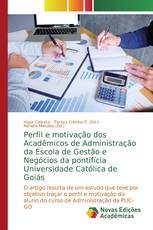 Perfil e motivação dos Acadêmicos de Administração da Escola de Gestão e Negócios da pontifícia Universidade Católica de Goiás