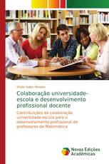 Colaboração universidade-escola e desenvolvimento profissional docente