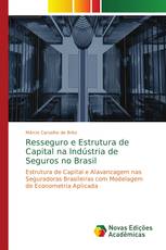 Resseguro e Estrutura de Capital na Indústria de Seguros no Brasil