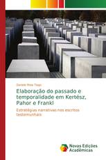 Elaboração do passado e temporalidade em Kertész, Pahor e Frankl