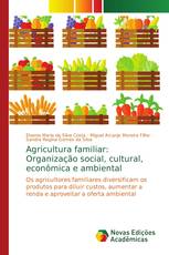 Agricultura familiar: Organização social, cultural, econômica e ambiental