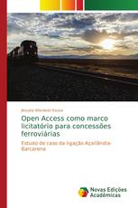 Open Access como marco licitatório para concessões ferroviárias