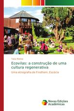 Ecovilas: a construção de uma cultura regenerativa