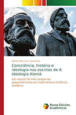 Consciência, história e ideologia nos escritos de A Ideologia Alemã