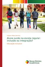 Aluno surdo na escola regular: inclusão ou integração?
