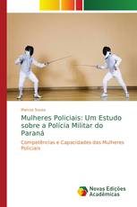 Mulheres Policiais: Um Estudo sobre a Polícia Militar do Paraná