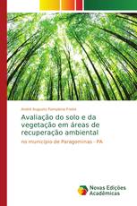 Avaliação do solo e da vegetação em áreas de recuperação ambiental