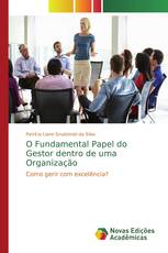 O Fundamental Papel do Gestor dentro de uma Organização