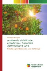 Análise de viabilidade econômico - financeira Agroindústria suco