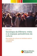 Sociologia do Efêmero: mídia e os espaços polissêmicos da cultura