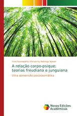 A relação corpo-psique: teorias freudiana e junguiana