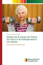 Efeitos de 6 meses de Treino de Força e de Hidroginástica em Idosas