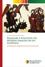 Possessão e Exorcismo: Os Múltiplos Aspectos de Um Fenômeno