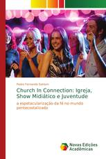 Church In Connection: Igreja, Show Midiático e Juventude