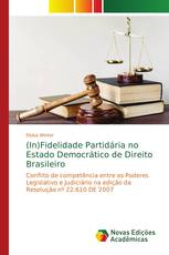 (In)Fidelidade Partidária no Estado Democrático de Direito Brasileiro