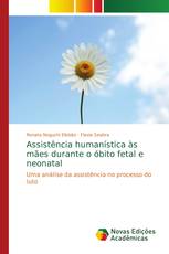 Assistência humanística às mães durante o óbito fetal e neonatal