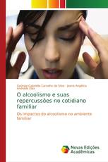 O alcoolismo e suas repercussões no cotidiano familiar