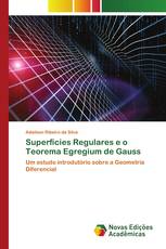 Superfícies Regulares e o Teorema Egregium de Gauss