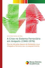 A Crise no Sistema Ferroviário em Anápolis (1940-1976)