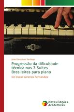 Progressão da dificuldade técnica nas 3 Suítes Brasileiras para piano