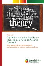 O problema da dominação na filosofia da práxis de Antonio Gramsci
