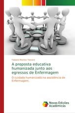 A proposta educativa humanizada junto aos egressos de Enfermagem