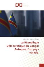 La République Démocratique du Congo: Autopsie d'un pays malade