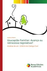 Usucapião Familiar: Avanço ou retrocesso legislativo?