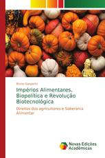 Impérios Alimentares, Biopolítica e Revolução Biotecnológica