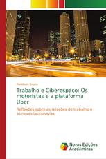 Trabalho e Ciberespaço: Os motoristas e a plataforma Uber